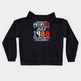 Nobody Is Perfect But If You Were Born In July 1988 You Are Pretty Close Happy Birthday 32 Years Old Kids Hoodie